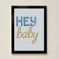Hey Baby Kids Art Print by Hibou Home