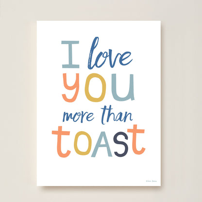 I Love You More Than Toast Kids Art Print by Hibou Home