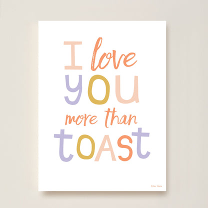 I Love You More Than Toast Kids Art Print by Hibou Home